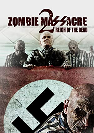 Zombie Massacre 2: Reich of the Dead (2015) starring Andrew Harwood Mills on DVD